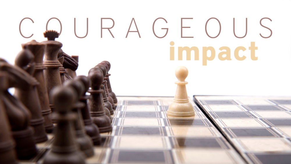 Courageous Impact