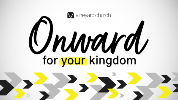 Onward For Your Kingdom