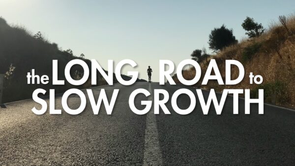 The Long Road to Slow Growth