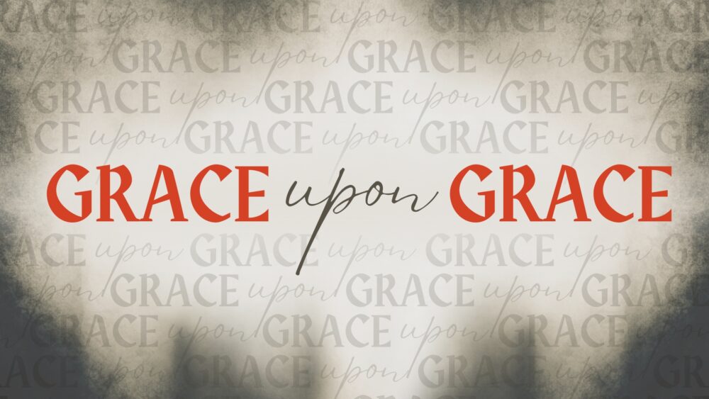 Grace upon Grace upon...